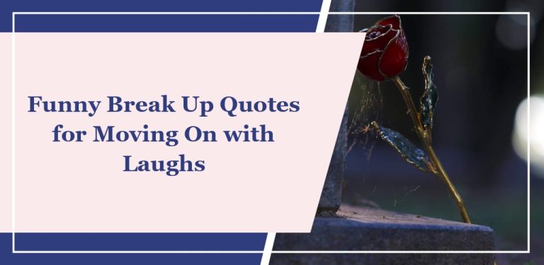 58 Funny Break Up Quotes for Moving On with Laughs