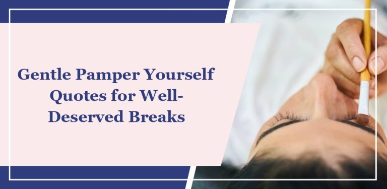 71 Gentle ‘Pamper Yourself’ Quotes for Well-Deserved Breaks