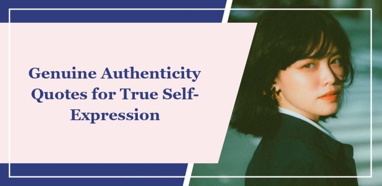 60+ Genuine Authenticity Quotes for True Self-Expression