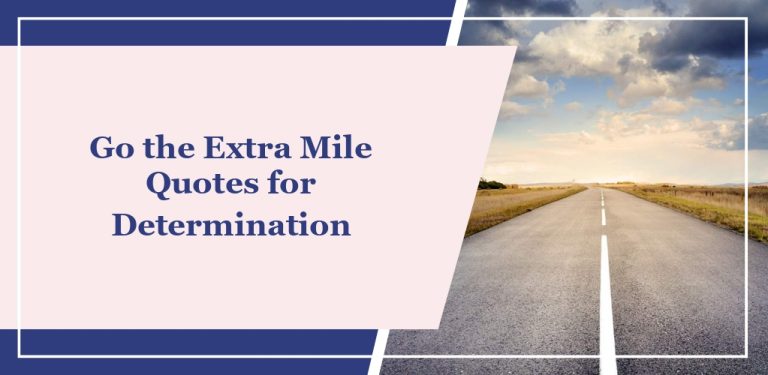 75 ‘Go the Extra Mile’ Quotes for Determination