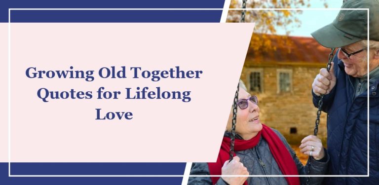 60 Growing Old Together Quotes for Lifelong Love