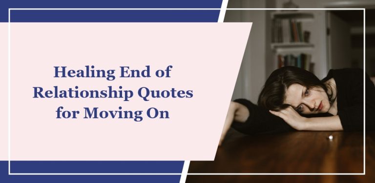 50 Healing ‘End of Relationship’ Quotes for Moving On