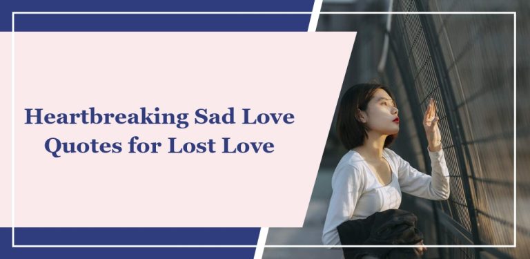 54 Heartbreaking Sad Love Quotes for Lost Love