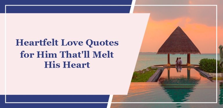 59 Heartfelt Love Quotes for Him That’ll Melt His Heart