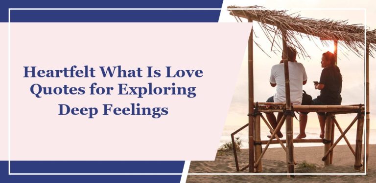 63 Heartfelt ‘What Is Love’ Quotes for Exploring Deep Feelings