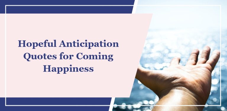 140 Hopeful Anticipation Quotes for Coming Happiness