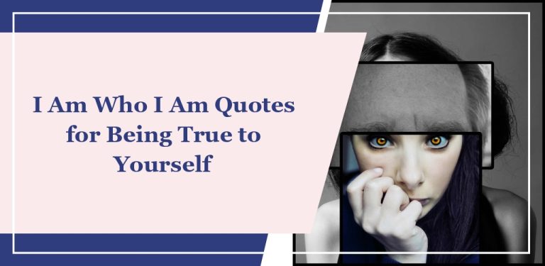 73 ‘I Am Who I Am’ Quotes for Being True to Yourself