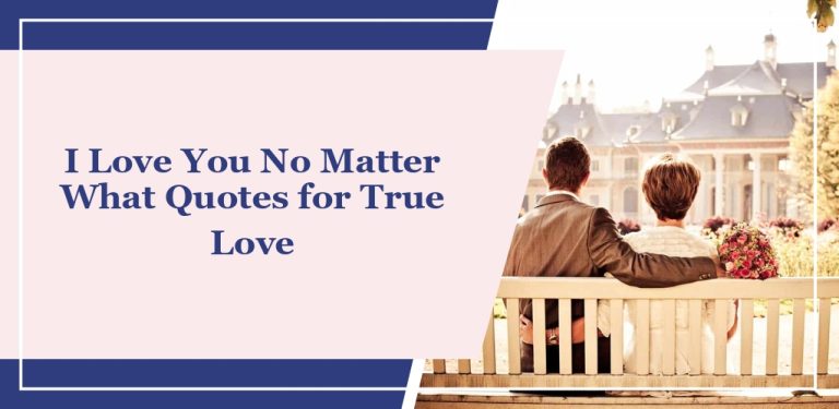 65 ‘I Love You No Matter What’ Quotes for True Love