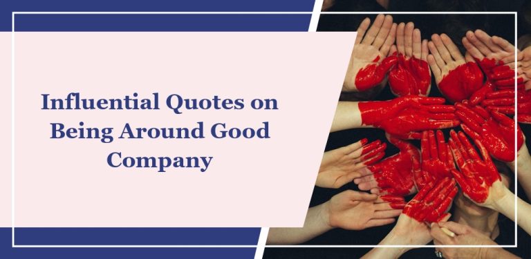 60+ Influential Quotes on Being Around Good Company