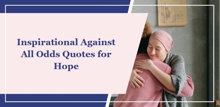 74 Inspirational Against All Odds Quotes for Hope