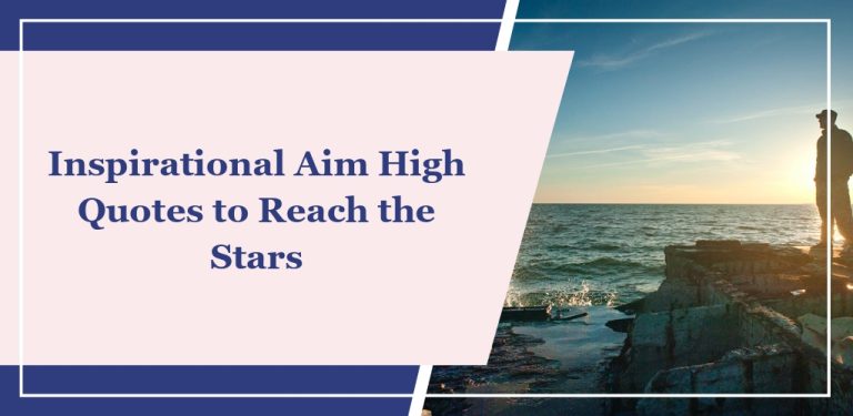 73 Inspirational Aim High Quotes to Reach the Stars