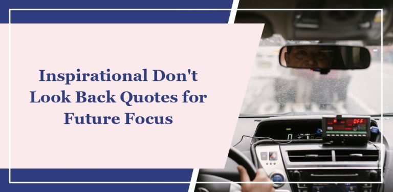 72 Inspirational ‘Don’t Look Back’ Quotes for Future Focus