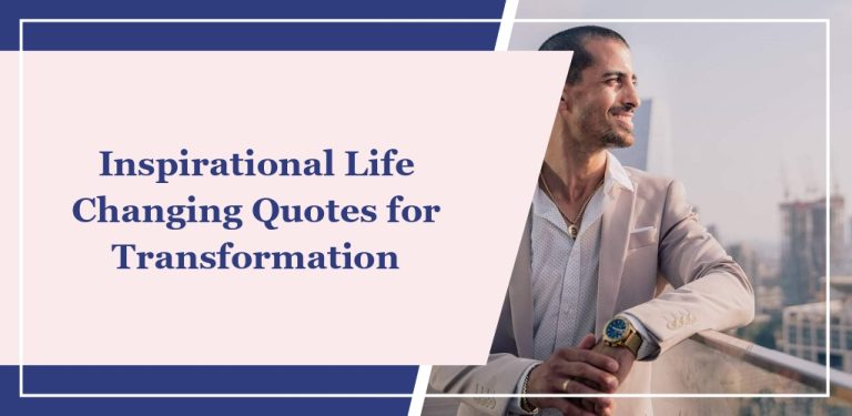 68 Inspirational Life Changing Quotes for Transformation