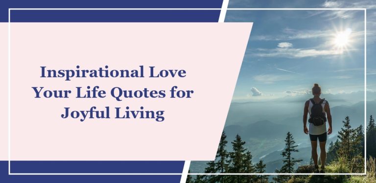 53 Inspirational ‘Love Your Life’ Quotes for Joyful Living