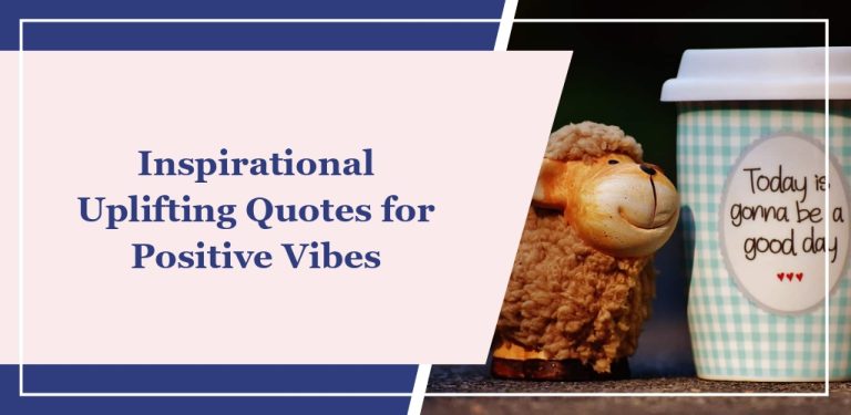 66 Inspirational Uplifting Quotes for Positive Vibes