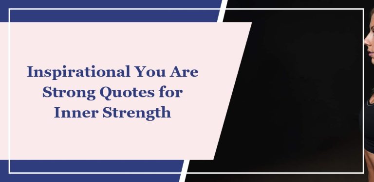 57 Inspirational ‘You Are Strong’ Quotes for Inner Strength