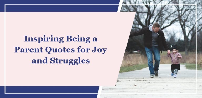 59 Inspiring Being a Parent Quotes for Joy and Struggles