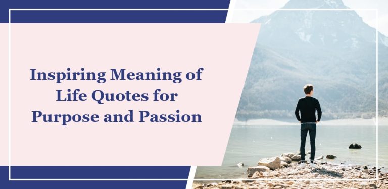 71 Inspiring ‘Meaning of Life’ Quotes for Purpose and Passion
