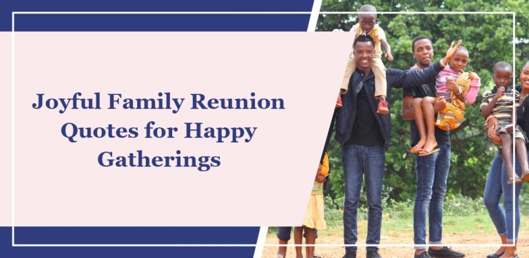 60+ Joyful ‘Family Reunion’ Quotes for Happy Gatherings