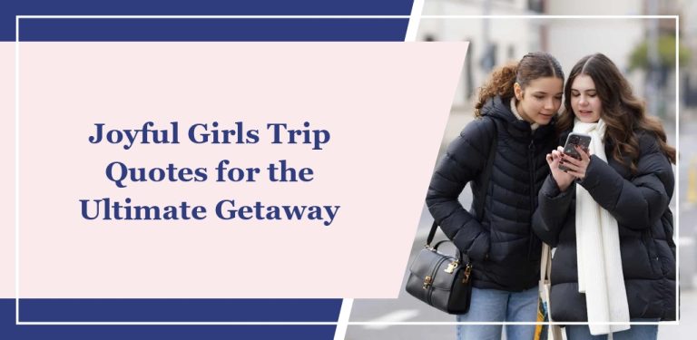 80 Joyful Girls Trip Quotes for the Ultimate Getaway