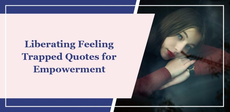 56 Liberating ‘Feeling Trapped’ Quotes for Empowerment