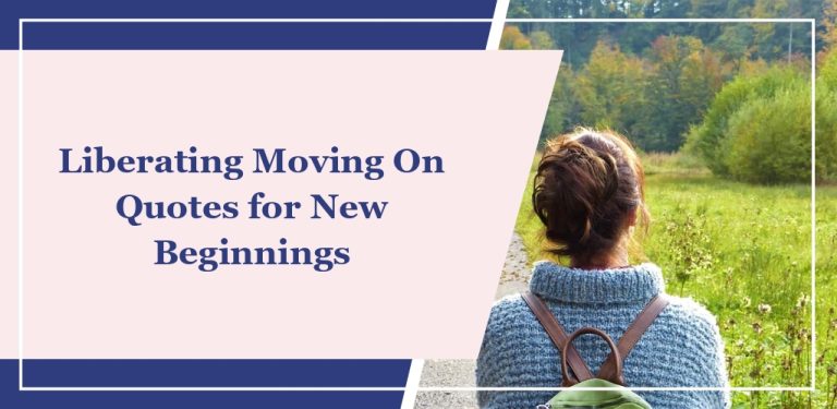 90+ Liberating ‘Moving On’ Quotes for New Beginnings