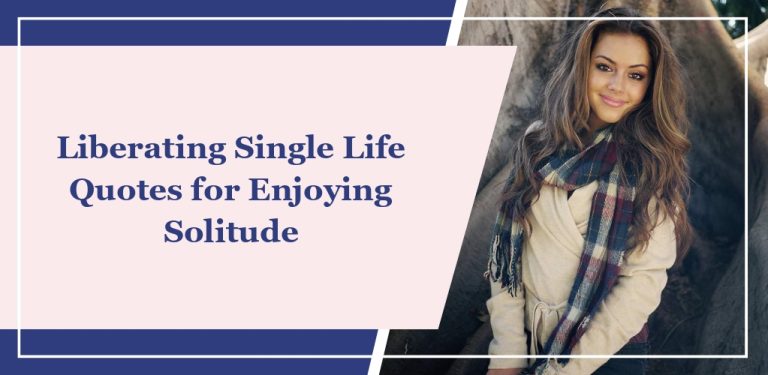73 Liberating Single Life Quotes for Enjoying Solitude