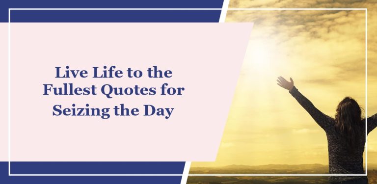 58 ‘Live Life to the Fullest’ Quotes for Seizing the Day