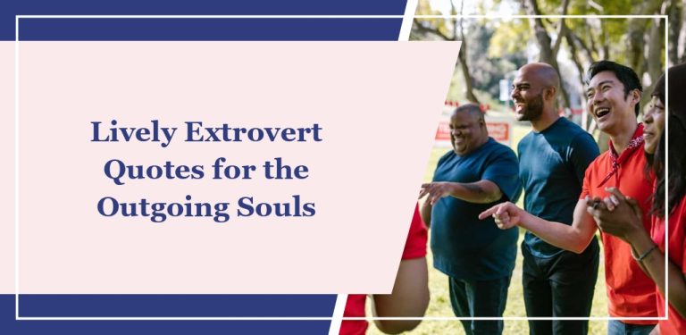 73 Lively Extrovert Quotes for the Outgoing Souls