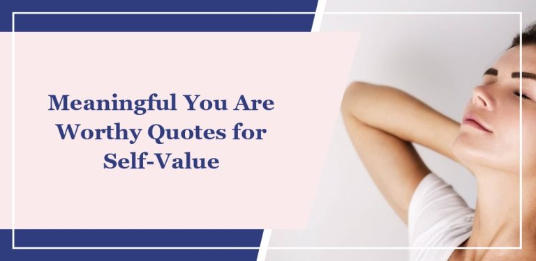 62 Meaningful ‘You Are Worthy’ Quotes for Self-Value