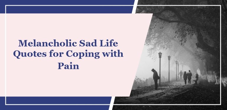 65 Melancholic ‘Sad Life’ Quotes for Coping with Pain