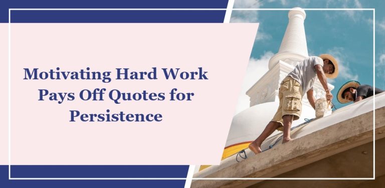 80 Motivating ‘Hard Work Pays Off’ Quotes for Persistence