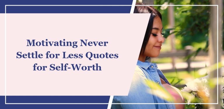 64 Motivating ‘Never Settle for Less’ Quotes for Self-Worth