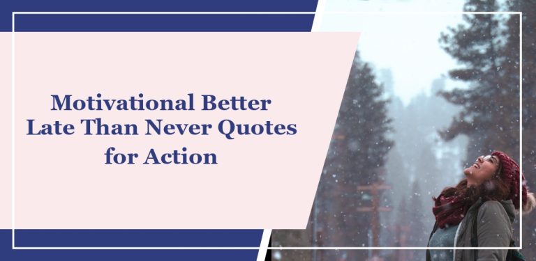 74 Motivational ‘Better Late Than Never’ Quotes for Action