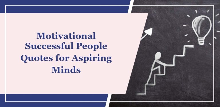 73 Motivational Successful People Quotes for Aspiring Minds