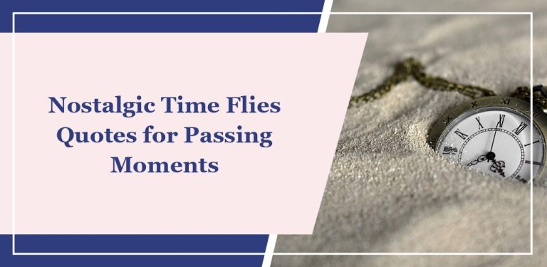 73 ‘Nostalgic Time Flies’ Quotes for Passing Moments
