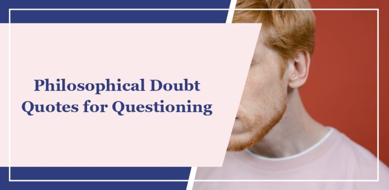 60+ Philosophical Doubt Quotes for Questioning