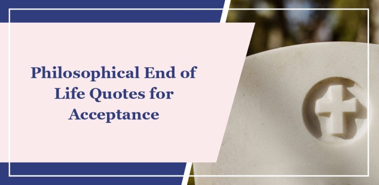 60+ Philosophical ‘End of Life’ Quotes for Acceptance