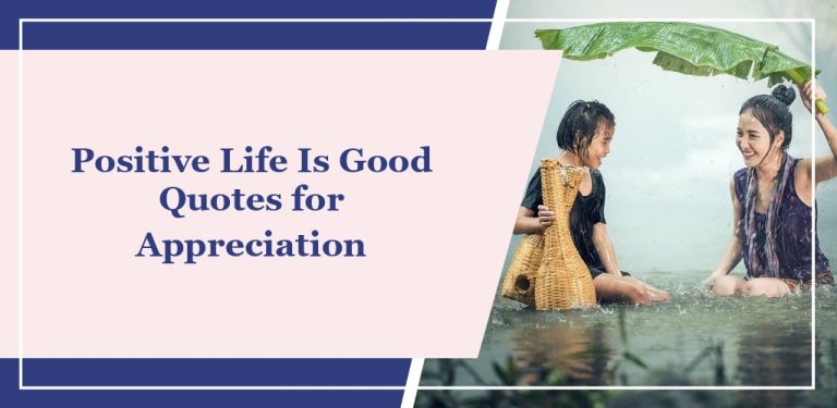 64 Positive ‘Life Is Good’ Quotes for Appreciation