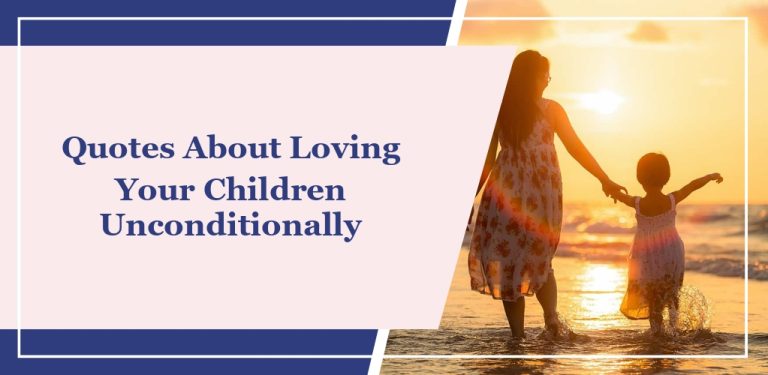 73 Quotes About Loving Your Children Unconditionally