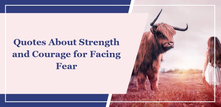 56 Quotes About Strength and Courage for Facing Fear