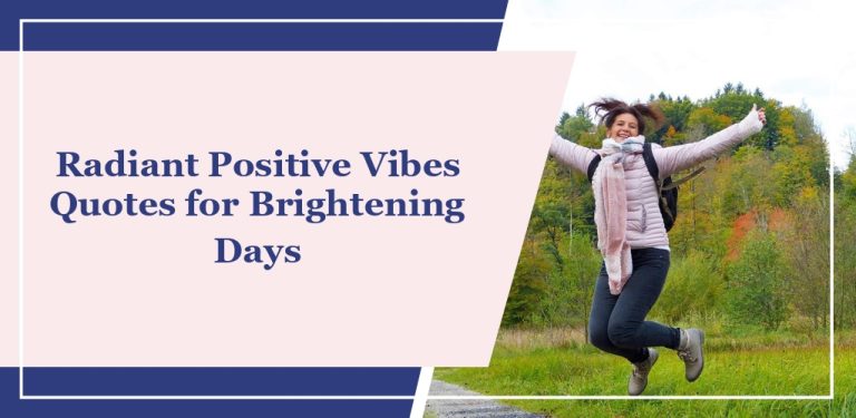 40+ Radiant ‘Positive Vibes’ Quotes for Brightening Days