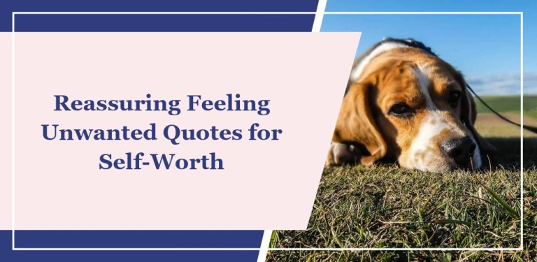 55 Reassuring ‘Feeling Unwanted’ Quotes for Self-Worth