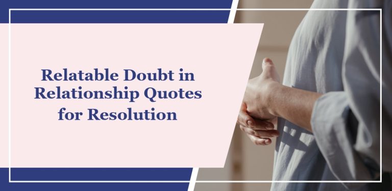 70 Relatable ‘Doubt in Relationship’ Quotes for Resolution