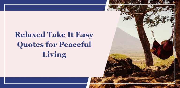 75 Relaxed ‘Take It Easy’ Quotes for Peaceful Living