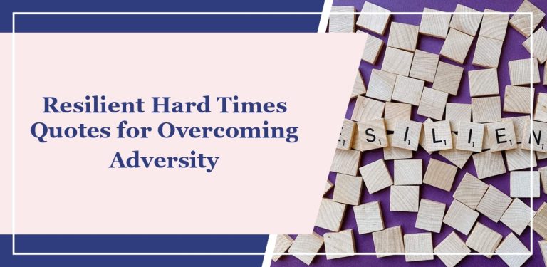 65 Resilient Hard Times Quotes for Overcoming Adversity