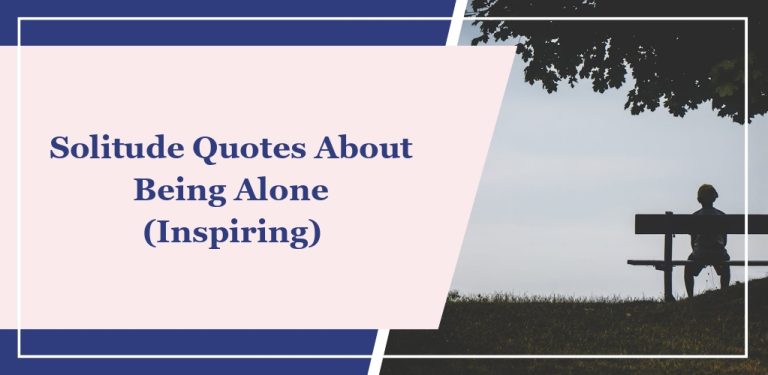 68 Solitude Quotes About Being Alone (Inspiring)