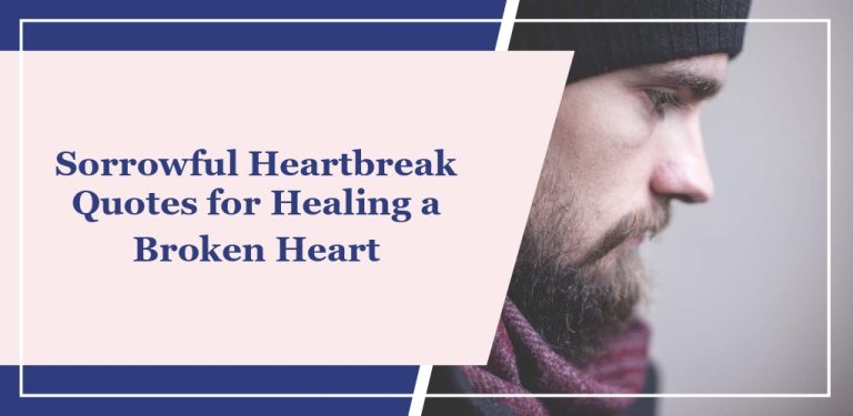 63 Sorrowful Heartbreak Quotes for Healing a Broken Heart