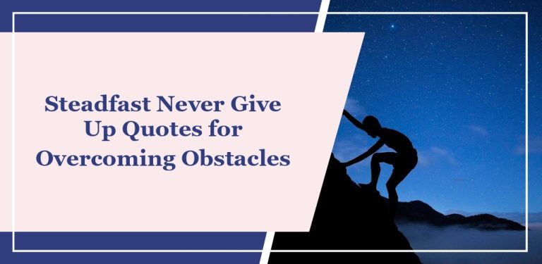 70 Steadfast ‘Never Give Up’ Quotes for Overcoming Obstacles