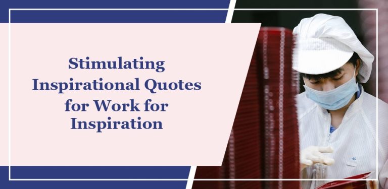 67 Stimulating Inspirational Quotes for Work for Inspiration